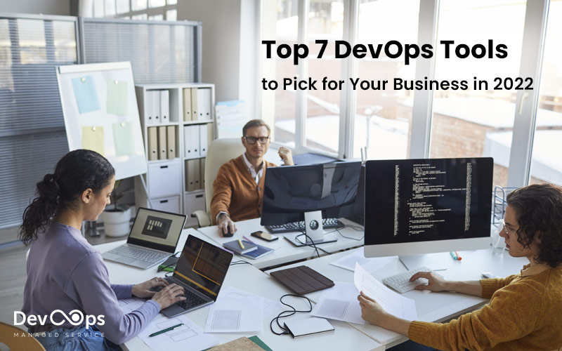 Top 7 DevOps Tools to Pick for Your Business in 2022